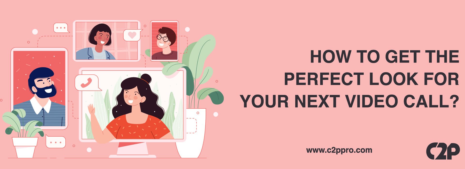 How To Get The Perfect Look For Your Next Video Call - C2P Pro